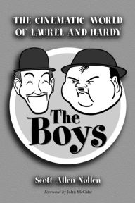 Title: The Boys: The Cinematic World of Laurel and Hardy, Author: Scott Allen Nollen