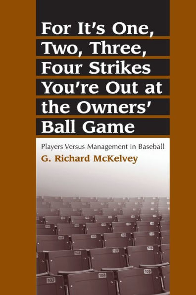 For It's One, Two, Three, Four Strikes You're Out at the Owners' Ball Game: Players Versus Management in Baseball