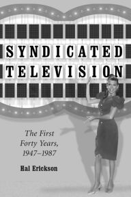 Title: Syndicated Television: The First Forty Years, 1947-1987, Author: Hal Erickson