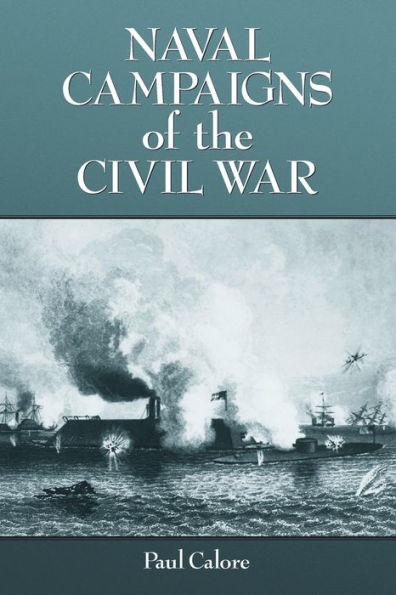 Naval Campaigns of the Civil War / Edition 1