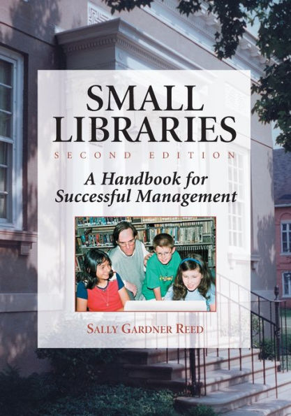 Small Libraries: A Handbook for Successful Management, 2d ed. / Edition 2