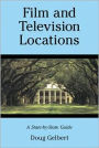 Film and Television Locations: A State-by-State Guidebook to Moviemaking Sites, Excluding Los Angeles