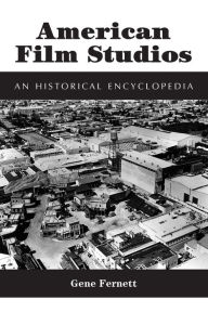 Title: American Film Studios: An Historical Encyclopedia, Author: Gene Fernett