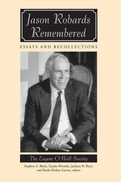 Jason Robards Remembered: Essays and Recollections