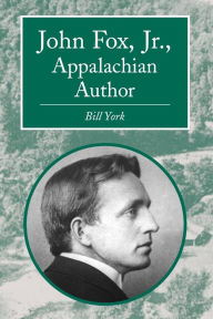 Title: John Fox, Jr., Appalachian Author, Author: Bill York