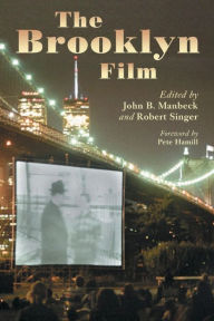 Title: The Brooklyn Film: Essays in the History of Filmmaking, Author: John B. Manbeck