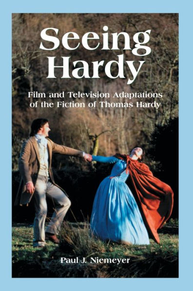 Seeing Hardy: Film and Television Adaptations of the Fiction of Thomas Hardy