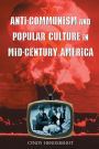 Anti-Communism and Popular Culture in Mid-Century America