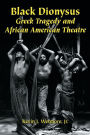 Black Dionysus: Greek Tragedy and African American Theatre