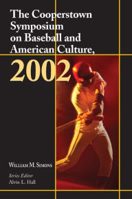 Title: The Cooperstown Symposium on Baseball and American Culture, 2002, Author: William M. Simons