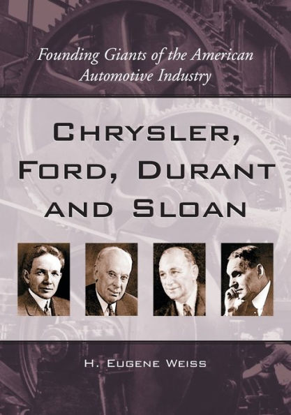 Chrysler, Ford, Durant and Sloan: Founding Giants of the American Automotive Industry