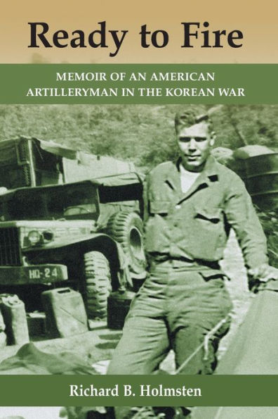 Ready to Fire: Memoir of an American Artilleryman in the Korean War