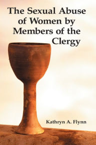 Title: The Sexual Abuse of Women by Members of the Clergy, Author: Kathryn A. Flynn