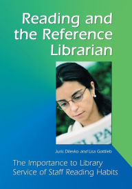 Title: Reading and the Reference Librarian: The Importance to Library Service of Staff Reading Habits, Author: Juris Dilevko