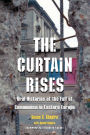 The Curtain Rises: Oral Histories of the Fall of Communism in Eastern Europe