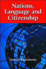 Title: Nations, Language and Citizenship, Author: Norman Berdichevsky