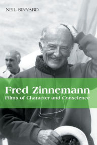 Title: Fred Zinnemann: Films of Character and Conscience, Author: Neil Sinyard