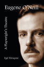 Eugene O'Neill: A Playwright's Theatre