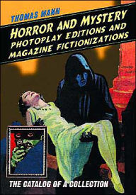 Title: Horror and Mystery Photoplay Editions and Magazine Fictionizations: The Catalog of a Collection, Author: Thomas Mann