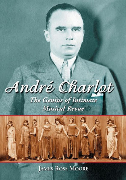 Andre Charlot: The Genius of Intimate Musical Revue