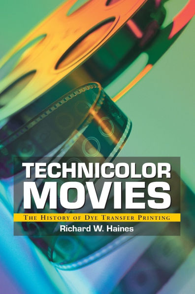 Technicolor Movies: The History of Dye Transfer Printing