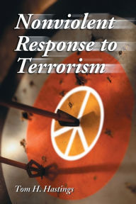 Title: Nonviolent Response to Terrorism / Edition 1, Author: Tom H. Hastings