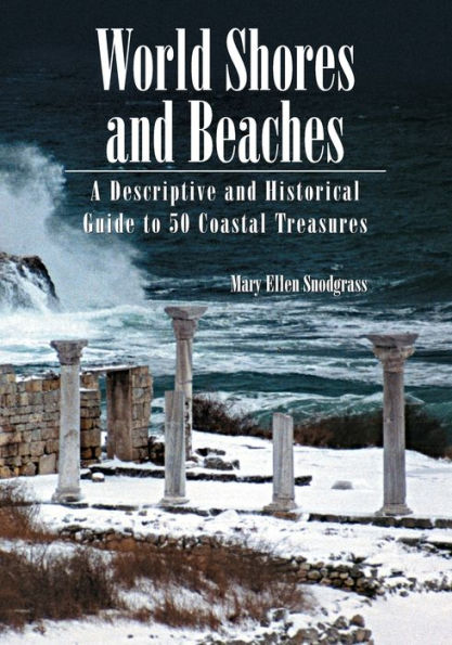 World Shores and Beaches: A Descriptive and Historical Guide to 50 Coastal Treasures