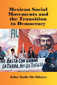 Title: Mexican Social Movements and the Transition to Democracy, Author: John Stolle-McAllister