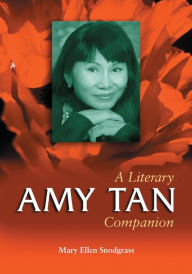Title: Amy Tan: A Literary Companion, Author: Mary Ellen Snodgrass