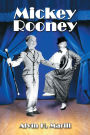 Mickey Rooney: His Films, Television Appearances, Radio Work, Stage Shows, and Recordings
