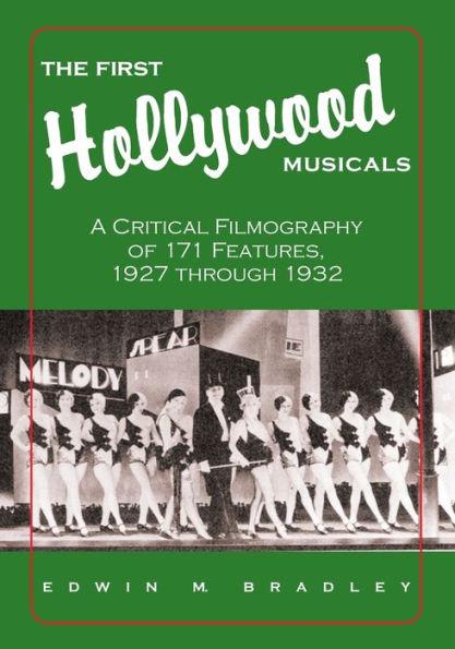The First Hollywood Musicals: A Critical Filmography of 171 Features, 1927 through 1932