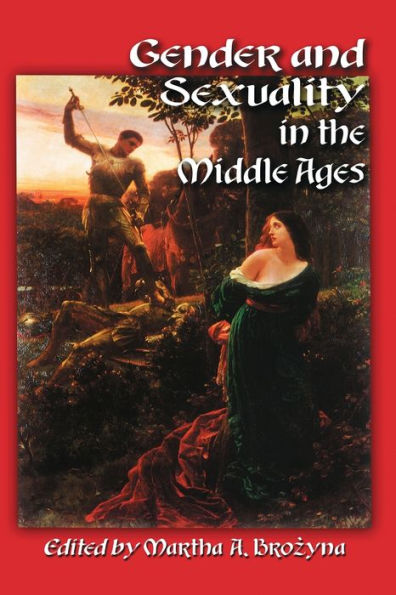 Gender and Sexuality in the Middle Ages: A Medieval Source Documents Reader