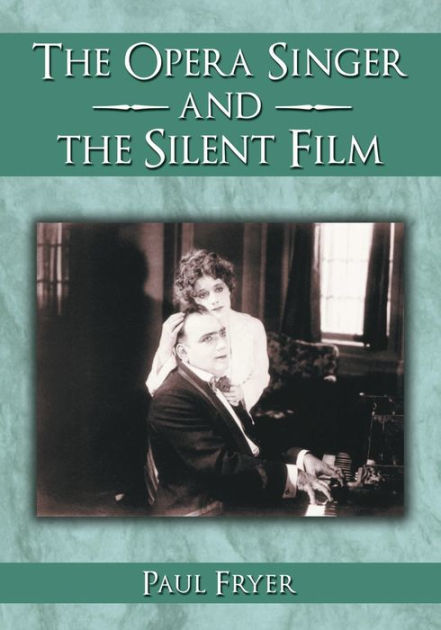 The Opera Singer and the Silent Film by Paul Fryer, Paperback | Barnes ...