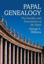 Papal Genealogy: The Families and Descendants of the Popes