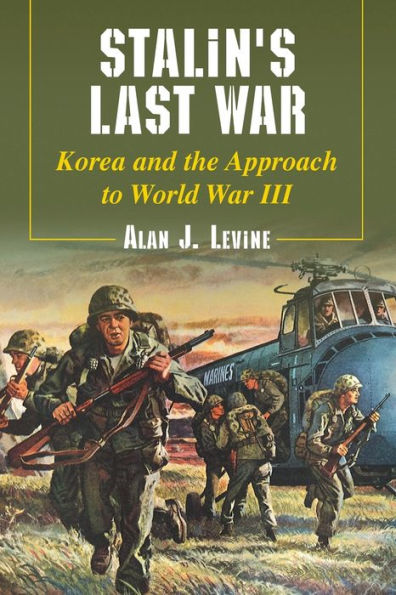Stalin's Last War: Korea and the Approach to World War III