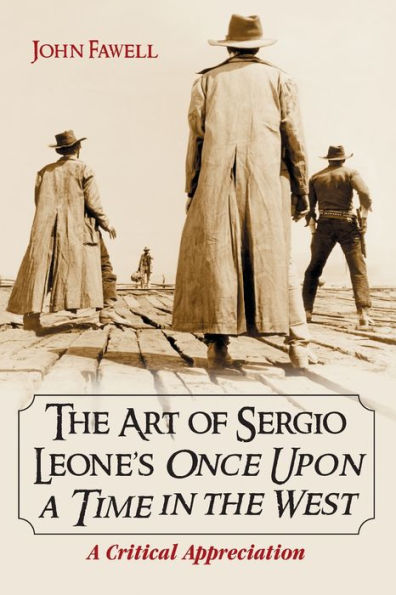 The Art of Sergio Leone's Once Upon a Time in the West: A Critical Appreciation