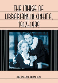 Title: The Image of Librarians in Cinema, 1917-1999, Author: Ray Tevis