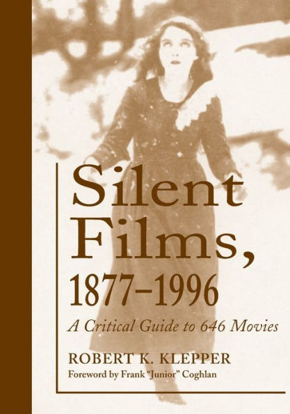 Silent Films, 1877-1996: A Critical Guide to 646 Movies