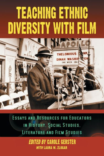 Teaching Ethnic Diversity with Film: Essays and Resources for Educators in History, Social Studies, Literature and Film Studies