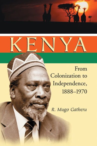 Kenya: From Colonization to Independence, 1888-1970