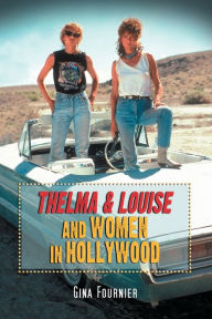 Title: Thelma & Louise and Women in Hollywood, Author: Gina Fournier