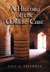 Title: A History of the Middle East / Edition 1, Author: Saul S. Friedman