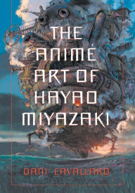 Title: The Anime Art of Hayao Miyazaki, Author: Dani Cavallaro