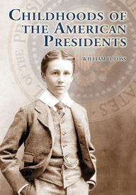 Title: Childhoods of the American Presidents, Author: William O. Foss