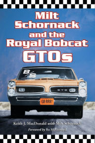 Title: Milt Schornack and the Royal Bobcat GTOs, Author: Keith J. MacDonald