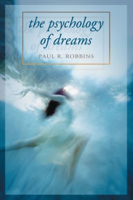 Title: The Psychology of Dreams, Author: Paul R. Robbins