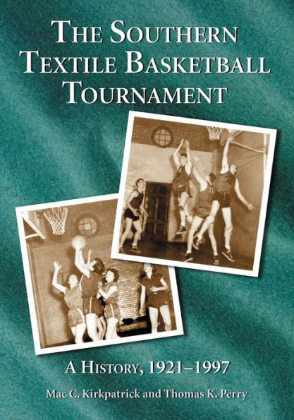 The Southern Textile Basketball Tournament: A History, 1921-1997