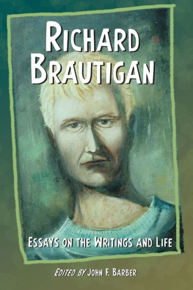 Richard Brautigan: Essays on the Writings and Life