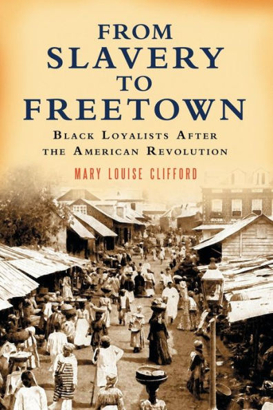 From Slavery to Freetown: Black Loyalists After the American Revolution