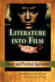 Title: Literature into Film: Theory and Practical Approaches / Edition 1, Author: Linda Costanzo Cahir